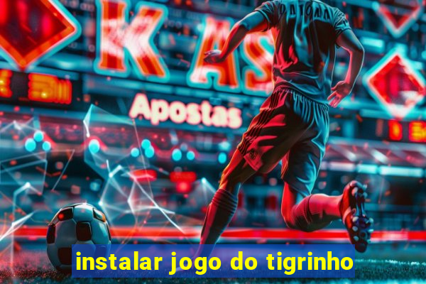 instalar jogo do tigrinho